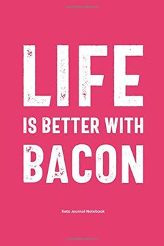 portada Life is Better With Bacon Keto Journal Not: Gifts for Keto Friends Daily Food Journal for Women (6 x 9" Pink Not) 