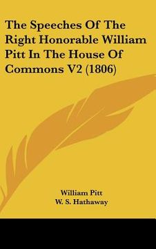 portada the speeches of the right honorable william pitt in the house of commons v2 (1806) (in English)