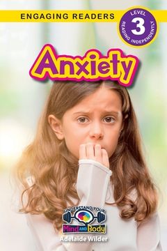portada Anxiety: Understand Your Mind and Body (Engaging Readers, Level 3)