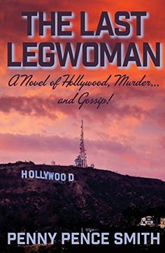 portada The Last Legwoman: A Novel of Hollywood, Murder. And Gossip! (in English)