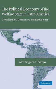 portada The Political Economy of the Welfare State in Latin America Hardback: Globalization, Democracy, and Development (en Inglés)