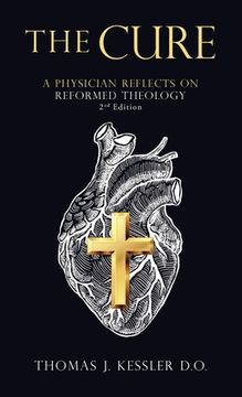 portada The Cure: A Physician Reflects on Reformed Theology 2nd Edition 