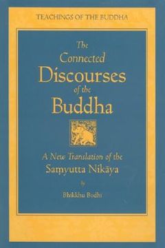 the connected discourses of the buddha,a trnaslation of the samyutta nikaya