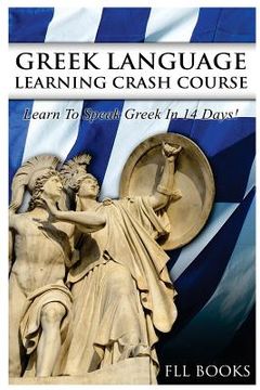 portada Greek Language Learning Crash Course: Learn to Speak Greek in 14 Days! (en Inglés)