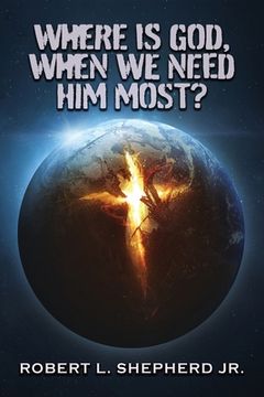 portada Where Is God, When We Need Him Most? (en Inglés)