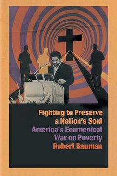 portada Fighting to Preserve a Nation's Soul: America's Ecumenical War on Poverty (en Inglés)