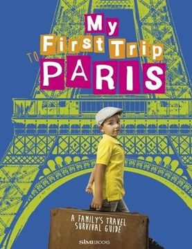 portada My First Trip to Paris: A Family's Travel Survival Guide