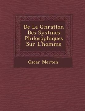 portada de La G N Ration Des Syst Mes Philosophiques Sur L'Homme (en Francés)