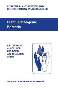 portada Plant Pathogenic Bacteria: Proceedings of the Sixth International Conference on Plant Pathogenic Bacteria, Maryland, June 2-7, 1985 (in English)