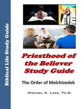 portada Priesthood of the Believer Study Guide: The Order of Melchizedek (en Inglés)