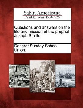 portada questions and answers on the life and mission of the prophet joseph smith. (en Inglés)