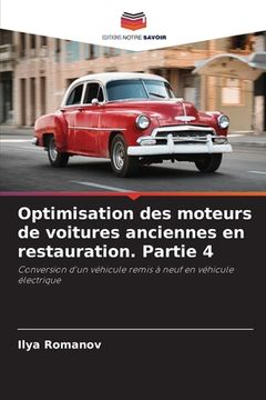 portada Optimisation des moteurs de voitures anciennes en restauration. Partie 4 (en Francés)