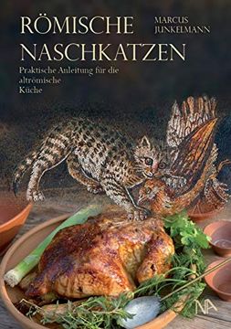 portada Römische Naschkatzen: Praktische Anleitung für die Altrömische Küche