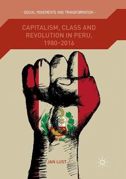 portada Capitalism, Class and Revolution in Peru, 1980-2016 (en Inglés)