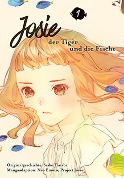portada Josie, der Tiger und die Fische 1: Die Manga-Adaption des Animehits? Eine Geschichte Über Freundschaft und die Magie der Fantasie (1) (en Alemán)