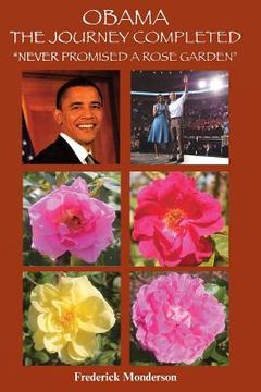 portada Obama The Journey Completed - Never Promised a Rose Garden: Never Promised a Rose Garden (in English)