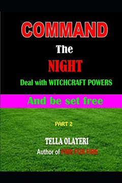 portada Command the Night Deal With Witchcraft Powers and be set Free (Prayer in the Night) (en Inglés)