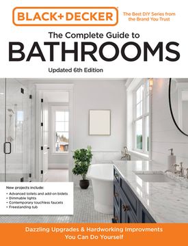 portada Black and Decker the Complete Photo Guide to Bathrooms 6th Edition: Dazzling Upgrades and Hardworking Improvements you can do Yourself (Black & Decker Complete Photo Guide) (in English)