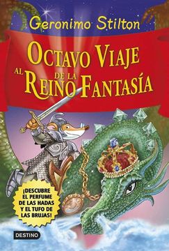 Octavo Viaje al Reino de la Fantasía:  Descubre el Perfume de las Hadas y el Tufo de las Brujas! (Geronimo Stilton)