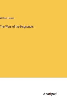 portada The Wars of the Huguenots (en Inglés)