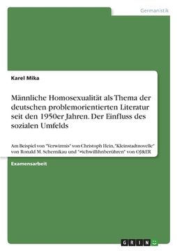 portada Männliche Homosexualität als Thema der deutschen problemorientierten Literatur seit den 1950er Jahren. Der Einfluss des sozialen Umfelds: Am Beispiel (in German)