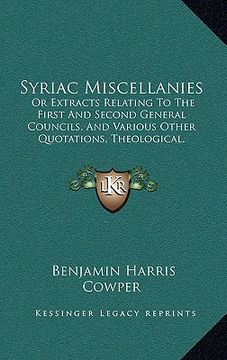 portada syriac miscellanies: or extracts relating to the first and second general councils, and various other quotations, theological, historical,