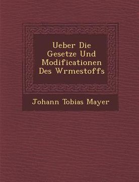 portada Ueber Die Gesetze Und Modificationen Des W Rmestoffs (in German)