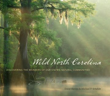 portada Wild North Carolina: Discovering the Wonders of Our State's Natural Communities (en Inglés)