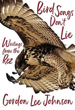 portada Bird Songs Don't Lie: Writings From the rez (en Inglés)