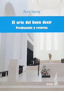 portada Arte del Buen Decir. Predicación y Retórica, el (Dossiers Cpl) (in Spanish)