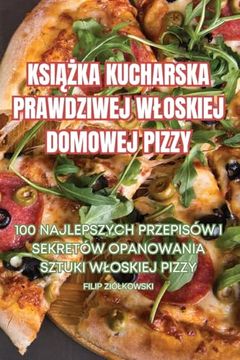 portada KsiĄŻka Kucharska Prawdziwej Wloskiej Domowej Pizzy