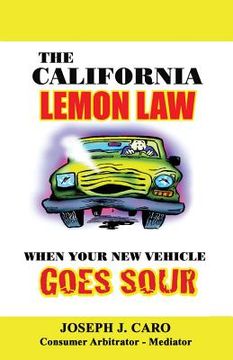 portada The California Lemon Law: When Your New Vehicle Goes Sour (en Inglés)