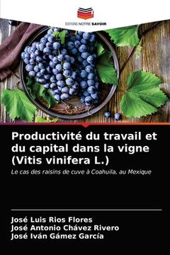 portada Productivité du travail et du capital dans la vigne (Vitis vinifera L.) (in French)