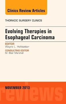 portada Evolving Therapies in Esophageal Carcinoma, an Issue of Thoracic Surgery Clinics (Clinics Review Articles: Thoracic Surgery Clinics)