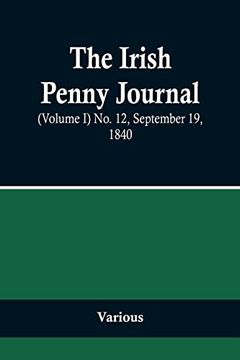 portada The Irish Penny Journal, (Volume I) No. 12, September 19, 1840 (in English)