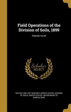 portada Field Operations of the Division of Soils, 1899; Volume no.64 (en Inglés)