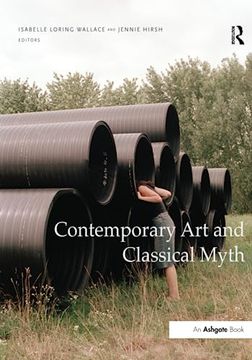 portada Contemporary Art and Classical Myth. Edited by Isabelle Loring Wallace and Jennie Hirsh (in English)