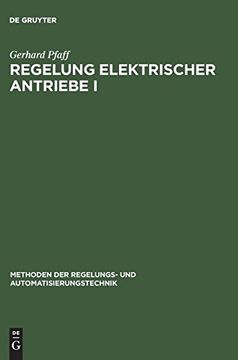 portada Regelung Elektrischer Antriebe i: Eigenschaften, Gleichungen und Strukturbilder der Motoren: 1 (Methoden der Regelungs- und Automatisierungstechnik) (en Alemán)