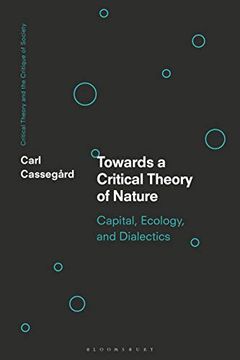 portada Toward a Critical Theory of Nature: Capital, Ecology, and Dialectics (Critical Theory and the Critique of Society) (en Inglés)