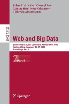 portada Web and Big Data: 6th International Joint Conference, Apweb-Waim 2022, Nanjing, China, November 25-27, 2022, Proceedings, Part II (en Inglés)
