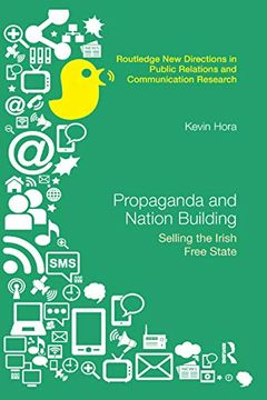 portada Propaganda and Nation Building: Selling the Irish Free State (Routledge new Directions in pr & Communication Research) (en Inglés)