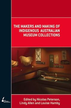 portada The Makers and Making of Indigenous Australian Museum Collections (en Inglés)