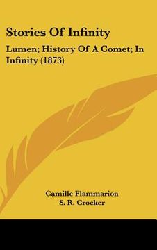portada stories of infinity: lumen; history of a comet; in infinity (1873) (in English)