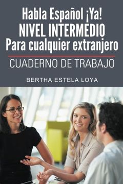 portada Habla Espanol ya! Nivel Intermedio Para Cualquier Extranjero: Cuaderno de Trabajo (in Spanish)