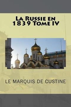 portada La Russie en 1839 Tome IV (en Francés)