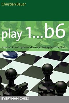 portada Play 1. B6: A Dynamic and Hypermodern Opening System for Black (Everyman Chess) 