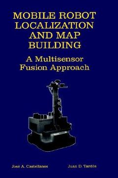 portada mobile robot localization and map building: a multisensor fusion approach (en Inglés)