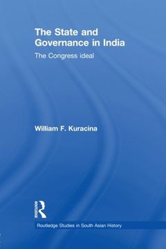portada The State and Governance in India: The Congress Ideal (Routledge Studies in South Asian History)