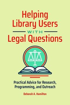 portada Helping Library Users With Legal Questions: Practical Advice for Research, Programming, and Outreach 