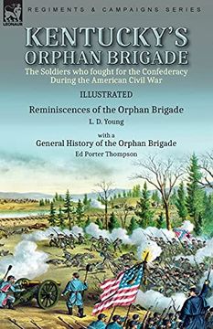portada Kentucky'S Orphan Brigade: The Soldiers who Fought for the Confederacy During the American Civil War----Reminiscences of the Orphan Brigade by l. D. Of the Orphan Brigade by ed Porter Thompson (in English)